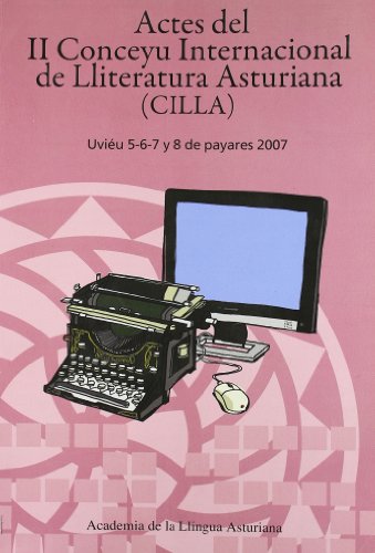 Actes del II Conceyu Internacional de Lliteratura Asturiana (CILLA)Uvieu 5-6-7 y 8 de payares 2007
