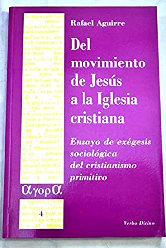DEL MOVIMIENTO DE JESÚS A LA IGLESIA CRISTIANA. ENSAYO DE EXÉGESIS SOCIOLÓGICA DEL CRISTIANISMO