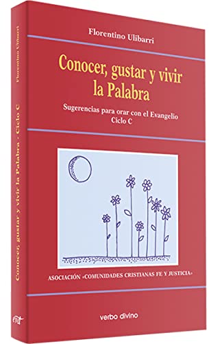 Stock image for Conocer gustar y vivir la palabra Sugerencias para orar con el Evangelio Ciclo C for sale by LibroUsado CA