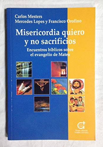 Stock image for Misericordia Quiero y No Sacrificios: Encuentros Bblicos sobre el Evangelio de Mateo for sale by Hamelyn