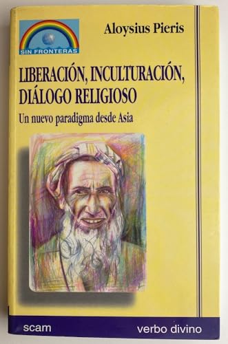 LiberaciÃ³n, inculturaciÃ³n, diÃ¡logo religioso: Un nuevo paradigma desde Asia (9788481694413) by Aloysius Pieris
