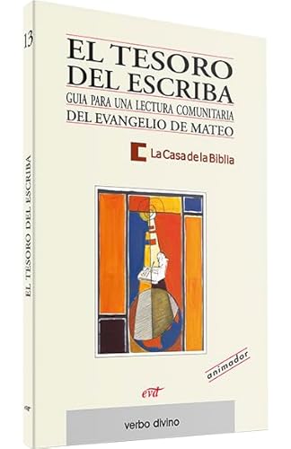 Imagen de archivo de EL TESORO DEL ESCRIBA GUA PARA UNA LECTURA COMUNITARIA DEL EVANGELIO DE MATEO (LIBRO DEL ANIMADOR) a la venta por Zilis Select Books