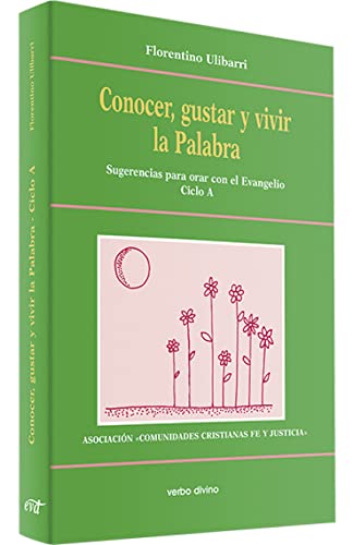 Stock image for Conocer, gustar y vivir la palabra Sugerencias para orar con el evangelio Ciclo A for sale by LibroUsado CA