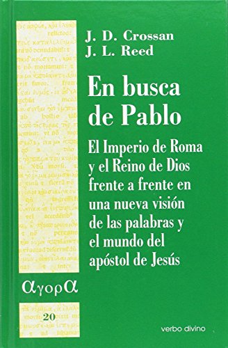 Stock image for En busca de Pablo: El Imperio de Roma y el Reino de Dios frente a frente en una nueva vision de las palabras y el mundo del apostol de Jesus (Agora) for sale by Iridium_Books