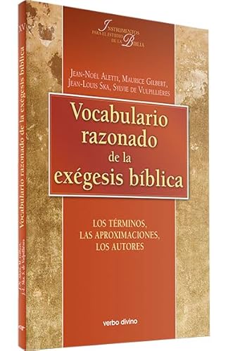 Imagen de archivo de VOCABULARIO RAZONADO DE EXGESIS BBLICA LOS TRMINOS, LAS APROXIMACIONES, LOS AUTORES a la venta por Zilis Select Books