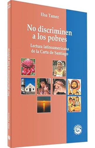 No discriminen a los pobres: Lectura latinoamericana de la Carta de Santiago (9788481698596) by Elsa Tamez