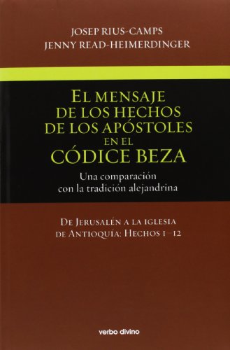 Imagen de archivo de EL MENSAJE DE LOS HECHOS DE LOS APSTOLES EN EL CDICE BEZA (VOLUMEN 1) UNA COMPARACIN CON LA TRADICIN ALEJANDRINA. DE JERUSALN A LA IGLESIA DE ANTIO a la venta por Zilis Select Books