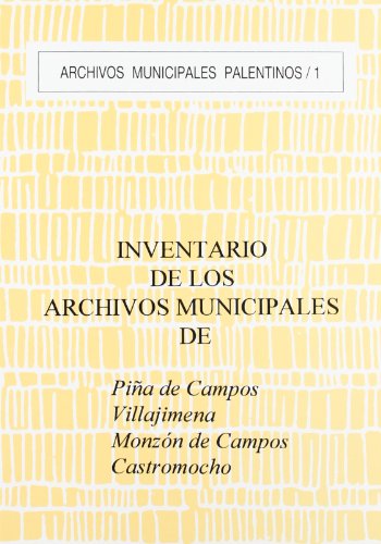 Imagen de archivo de Inventario Archivos Municipales Pia,Villajimena,Monzn,Castromonch a la venta por AG Library