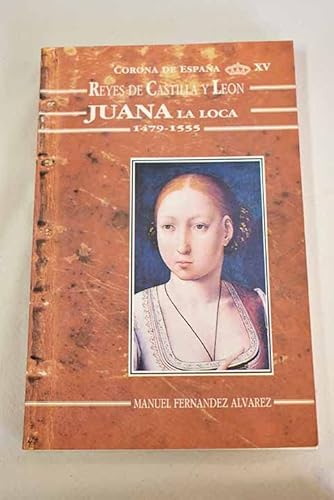 Stock image for Juana la Loca, 1479-1555 (Reyes de Castilla y Leo?n) (Spanish Edition) for sale by El Pergam Vell