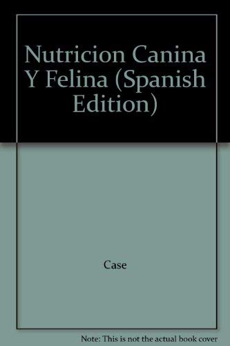 Nutricion Canina Y Felina (Spanish Edition) (9788481742466) by Unknown Author