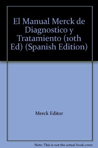 El Manual Merck de Diagnostico y Tratamiento (10th Ed) (Spanish Edition) (9788481744156) by Merck