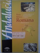 Imagen de archivo de Ruta Btica Romana. Itinerario cultural. a la venta por Librera y Editorial Renacimiento, S.A.