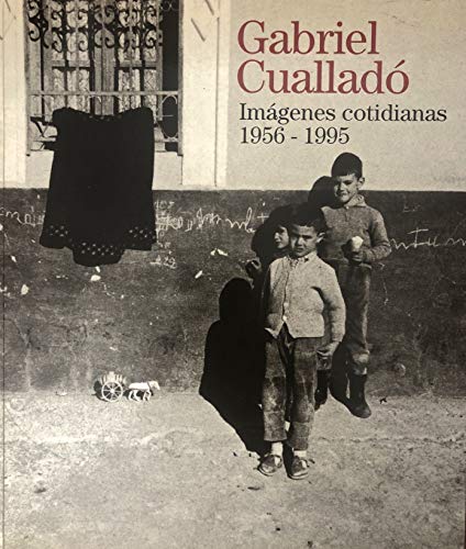 9788481811285: Grabiel Cuallad. Imgenes cotidianas 1956-1995