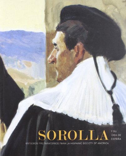 9788481814095: Sorolla y su idea de Espaa. Estudios preparatorios para la Hispanic Society of America