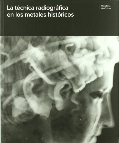 Imagen de archivo de LA TCNICA RADIOGRFICA EN LOS METALES HISTRICOS a la venta por Zilis Select Books