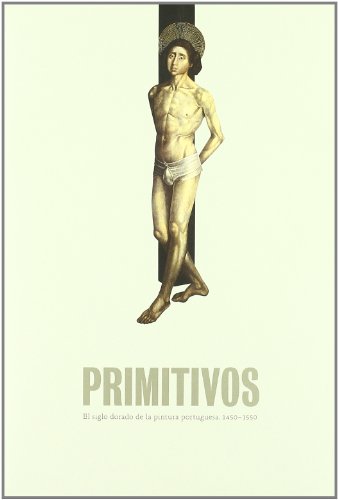 Imagen de archivo de Primitivos El siglo de la pintura portuguesa 1450-1550. a la venta por Tarahumara Libros