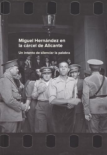 Imagen de archivo de MIGUEL HERNNDEZ EN LA CRCEL DE ALICANTE: UN INTENTO DE SILENCIAR LA PALABRA. a la venta por KALAMO LIBROS, S.L.