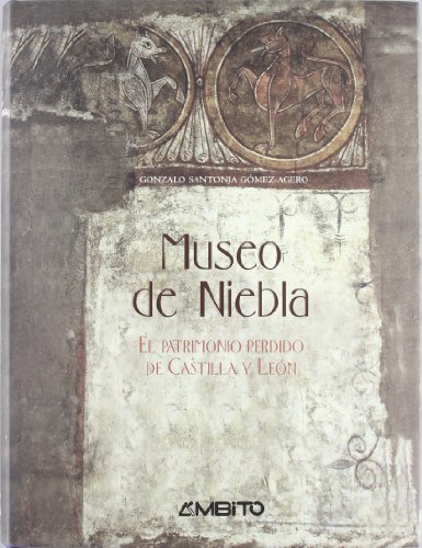 Museo de Niebla: El Patrimonio Perdido de Castilla y Leon
