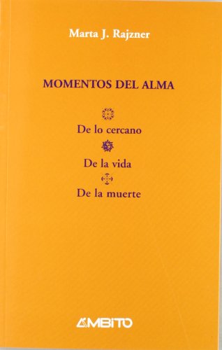 Stock image for MOMENTOS DEL ALMA DE LO CERCANO, DE LA VIDA, DE LA MUERTE for sale by Zilis Select Books