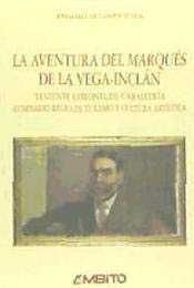 Beispielbild fr La Aventura del Marques de La Vega-Inclan: Teniente Coronel de Caballeria Comisario Regio de Turismo y Cultura Artistica (Spanish Edition) zum Verkauf von Iridium_Books