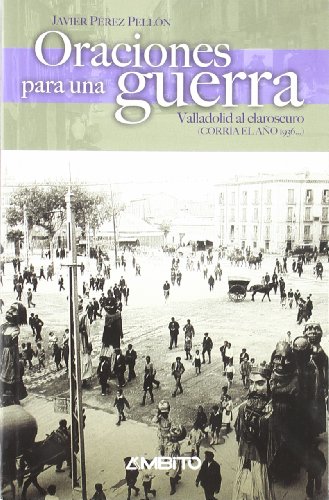 Stock image for Oraciones para Una Guerra. Valladolid Al Claroscuro for sale by Hamelyn