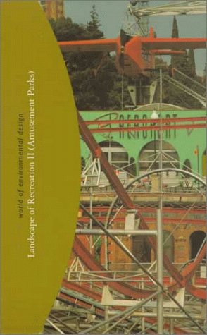 Landscape of Recreation II (Amusement Parks) (World of Environmental Design, Volume 6)