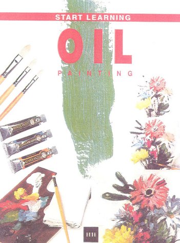 Stock image for Start to Learn Oil: The First Steps to Get Started in Oil Painting for sale by ThriftBooks-Atlanta