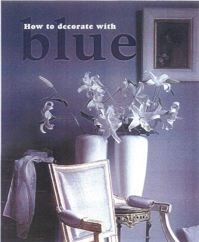 Stock image for How to Decorate with Blue for sale by Iridium_Books