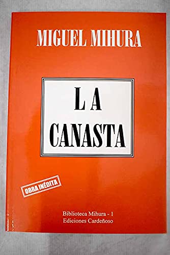 9788481901368: La canasta: Obra inédita (Biblioteca Mihura) (Spanish Edition)