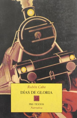 DÃ­as de gloria ( Narrativa) (Spanish Edition) (9788481913347) by Caba, RubÃ©n