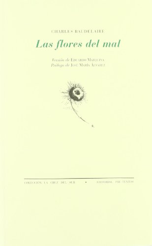 Las flores del mal ( La cruz del sur) (Spanish Edition) (9788481914825) by Charles Baudelaire