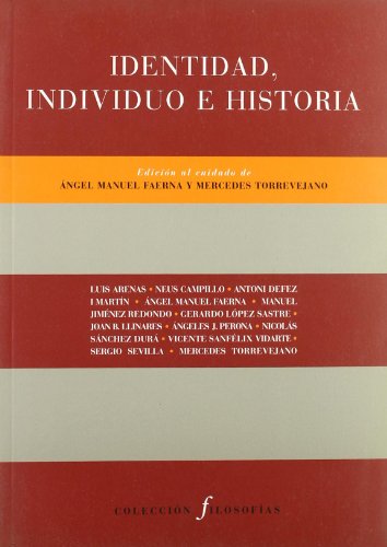 IDENTIDAD, INDIVIDIO E HISTORIA - Angel Manuel Faerna, Mercedes Torrevejano (eds.)