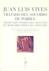 TRATADO DEL SOCORRO DE POBRES. Traducción inédita del diglo XVI de Bernardo Pérez de hinchón