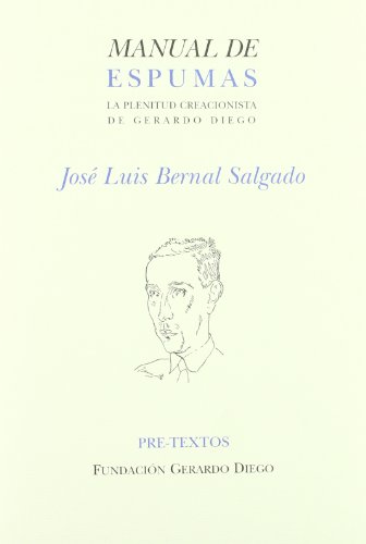 MANUAL DE ESPUMAS: La plenitud creacionista de Gerardo Diego - José Luis Bernal Salgado