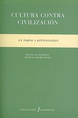 Imagen de archivo de CULTURA CONTRA CIVILIZACION: EN TORNO A WITTGENSTEIN a la venta por KALAMO LIBROS, S.L.