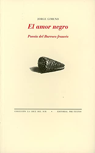 Stock image for EL AMOR NEGRO: POESIA DEL BARROCO FRANCES for sale by KALAMO LIBROS, S.L.