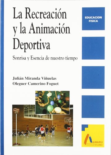 Stock image for LA RECREACIN Y LA ANIMACIN DEPORTIVA SONRISA Y ESENCIA DE NUESTRO TIEMPO for sale by Zilis Select Books
