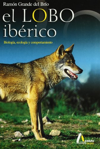 El lobo ibÃ©rico: biologÃ­a, ecologÃ­a y comportamiento (9788481960754) by Grande Del BrÃ­o, RamÃ³n