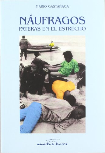 Imagen de archivo de Nufragos. Pateras en el estrecho. a la venta por La Librera, Iberoamerikan. Buchhandlung