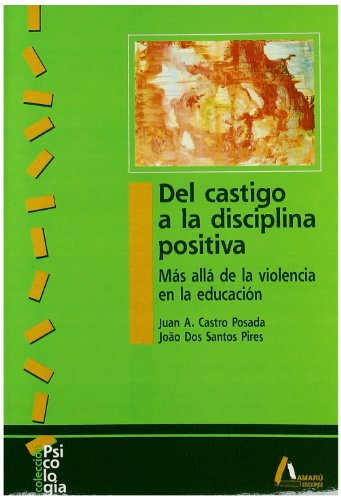 Stock image for Del castigo a la disciplina positiva : ms all de la violencia en la educacin for sale by Librera Prez Galds