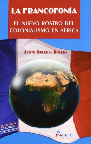 Imagen de archivo de Francofonia, la.nuevo rostro del colonialismo en africa, el a la venta por Iridium_Books