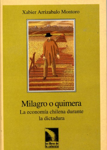 Imagen de archivo de milagro o quimera la econmia chilena con pinochet montoro a la venta por DMBeeBookstore