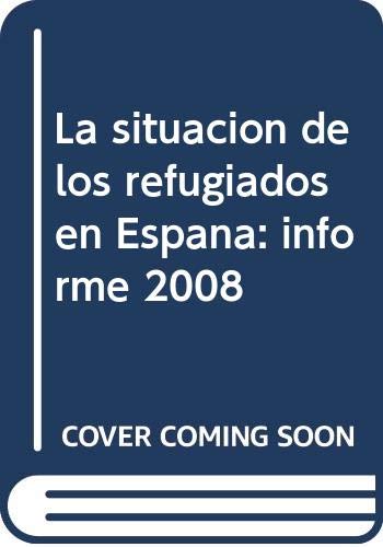 Imagen de archivo de La situacin de los refugiados en Espaa, informe 2008. a la venta por Librera PRAGA