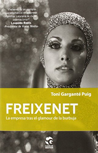 Stock image for FREIXENET: La empresa tras el glamour de la burbuja for sale by KALAMO LIBROS, S.L.