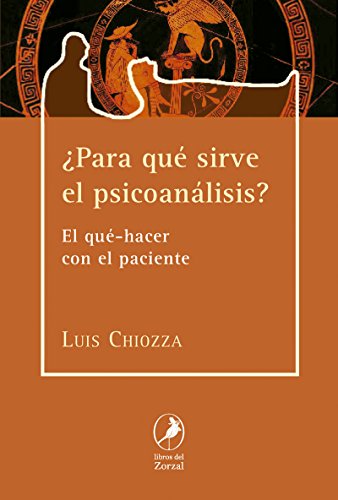 Beispielbild fr PARA QU SIRVE EL PSICOANLISIS? El qu-hacer con el paciente zum Verkauf von KALAMO LIBROS, S.L.