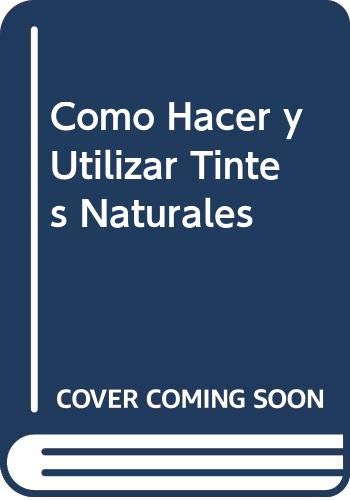 9788482111285: Como hacer y utilizar tintes naturales