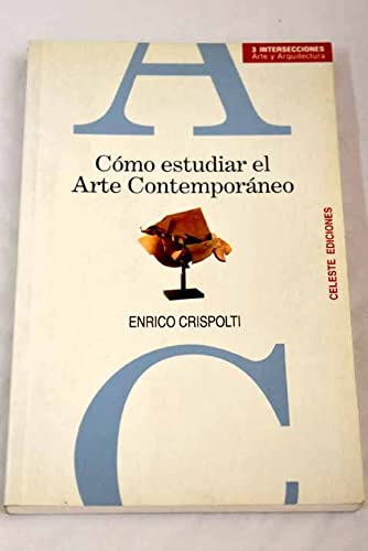 Como Estudiar El Arte Contemporaneo (Spanish Edition) (9788482113180) by Crispolti, Enrico