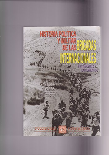 HISTORIA POLITICA Y MILITAR DE . LAS BRIGADAS INTERNACIONALES.
