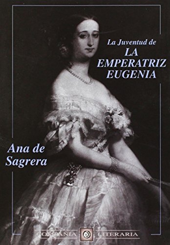 Imagen de archivo de La juventud de la emperatriz Eugenia (Spanish Edition) a la venta por Iridium_Books