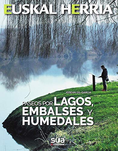 Imagen de archivo de LAGOS, EMBALSES Y HUMEDALES, PASEOS POR -EUSKAL HERRIA SUA a la venta por Iridium_Books